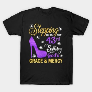 Stepping Into My 43rd Birthday With God's Grace & Mercy Bday T-Shirt